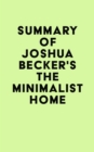 Summary of Joshua Becker's The Minimalist Home - eBook