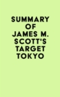 Summary of James M. Scott's Target Tokyo - eBook