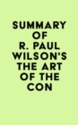Summary of R. Paul Wilson's The Art of the Con - eBook