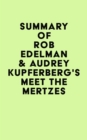 Summary of Rob Edelman & Audrey Kupferberg's Meet the Mertzes - eBook