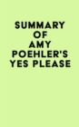 Summary of Amy Poehler's Yes Please - eBook