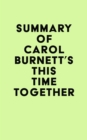 Summary of Carol Burnett's This Time Together - eBook