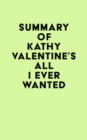 Summary of Kathy Valentine's All I Ever Wanted - eBook