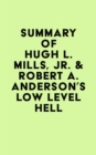 Summary of Hugh L. Mills, Jr. & Robert A. Anderson's Low Level Hell - eBook