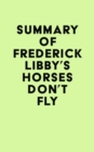 Summary of Frederick Libby's Horses Don't Fly - eBook
