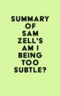 Summary of Sam Zell's Am I Being Too Subtle? - eBook