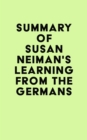 Summary of Susan Neiman's Learning from the Germans - eBook