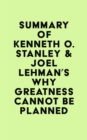 Summary of Kenneth O. Stanley & Joel Lehman's Why Greatness Cannot Be Planned - eBook