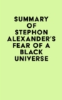 Summary of Stephon Alexander's Fear of a Black Universe - eBook
