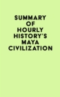 Summary of Hourly History's Maya Civilization - eBook