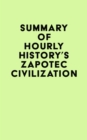 Summary of Hourly History's Zapotec Civilization - eBook
