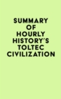 Summary of Hourly History's Toltec Civilization - eBook