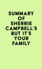 Summary of Dr. Sherrie Campbell's But It's Your Family . . . - eBook