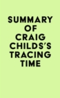 Summary of Craig Childs's Tracing Time - eBook