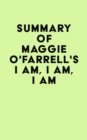 Summary of Maggie O'Farrell's I Am, I Am, I Am - eBook