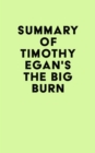 Summary of Timothy Egan's The Big Burn - eBook