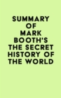 Summary of Mark Booth's The Secret History of the World - eBook