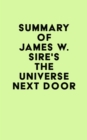 Summary of James W. Sire's The Universe Next Door - eBook