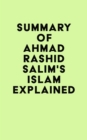 Summary of Ahmad Rashid Salim's Islam Explained - eBook