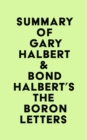 Summary of Gary Halbert & Bond Halbert's The Boron Letters - eBook