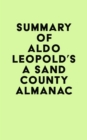 Summary of Aldo Leopold's A Sand County Almanac - eBook