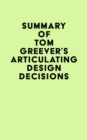 Summary of Tom Greever's Articulating Design Decisions - eBook
