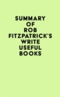 Summary of Rob Fitzpatrick's Write Useful Books - eBook