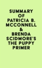 Summary of Patricia B. McConnell & Brenda Scidmore's The Puppy Primer - eBook