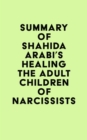 Summary of Shahida Arabi's Healing the Adult Children of Narcissists - eBook