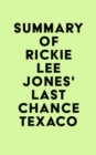 Summary of Rickie Lee Jones's Last Chance Texaco - eBook