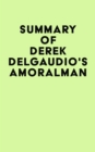 Summary of Derek DelGaudio's AMORALMAN - eBook