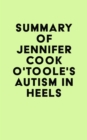 Summary of Jennifer Cook O'Toole's Autism in Heels - eBook