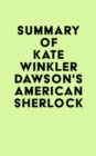 Summary of Kate Winkler Dawson's American Sherlock - eBook