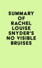 Summary of Rachel Louise Snyder's No Visible Bruises - eBook