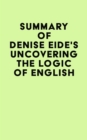 Summary of Denise Eide's Uncovering The Logic of English - eBook