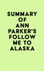 Summary of Ann Parker's Follow Me to Alaska - eBook