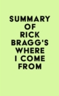 Summary of Rick Bragg's Where I Come From - eBook