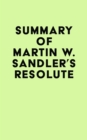 Summary of Martin W. Sandler's Resolute - eBook
