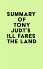 Summary of Tony Judt's Ill Fares the Land - eBook