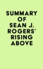 Summary of Sean J. Rogers's Rising Above - eBook