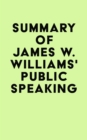 Summary of James W. Williams's Public Speaking - eBook