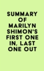 Summary of Marilyn Shimon's First One In, Last One Out - eBook