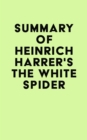 Summary of Heinrich Harrer's The White Spider - eBook