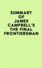 Summary of James Campbell's The Final Frontiersman - eBook