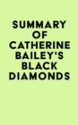 Summary of Catherine Bailey's Black Diamonds - eBook