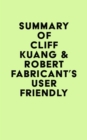 Summary of Cliff Kuang & Robert Fabricant's User Friendly - eBook