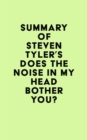 Summary of Steven Tyler's Does the Noise in My Head Bother You? - eBook