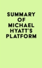 Summary of Michael Hyatt's Platform - eBook