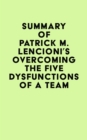 Summary of Patrick M. Lencioni's Overcoming the Five Dysfunctions of a Team - eBook