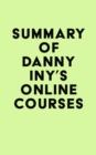Summary of Danny Iny's Online Courses - eBook